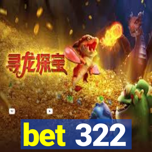 bet 322